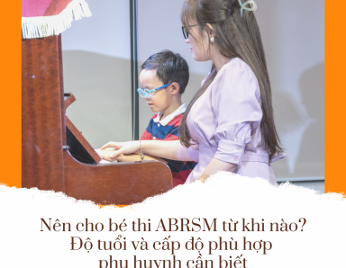 Nên cho bé thi ABRSM từ khi nào? Độ tuổi & cấp độ phù hợp cho trẻ học piano