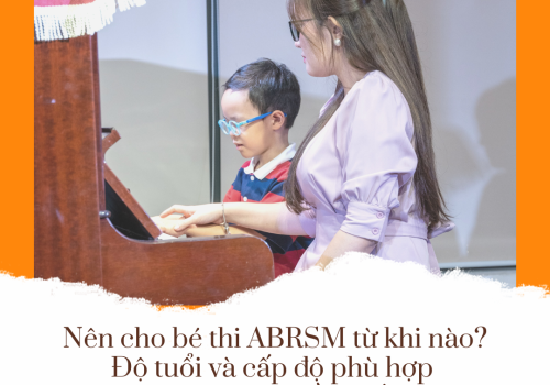 Nên cho bé thi ABRSM từ khi nào? Độ tuổi & cấp độ phù hợp cho trẻ học piano